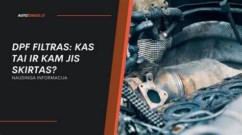 DPF filtras ir išmetimo sistema vizualiai